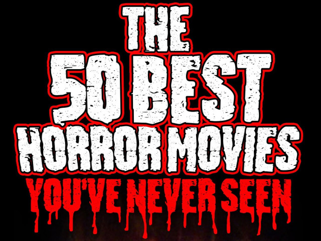 Checa El Trailer De "The 50 Best Horror Movies You've Never Seen ...