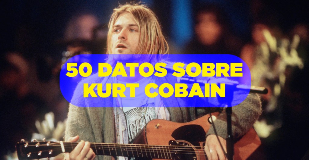 50 datos sobre Kurt Cobain de Nirvana