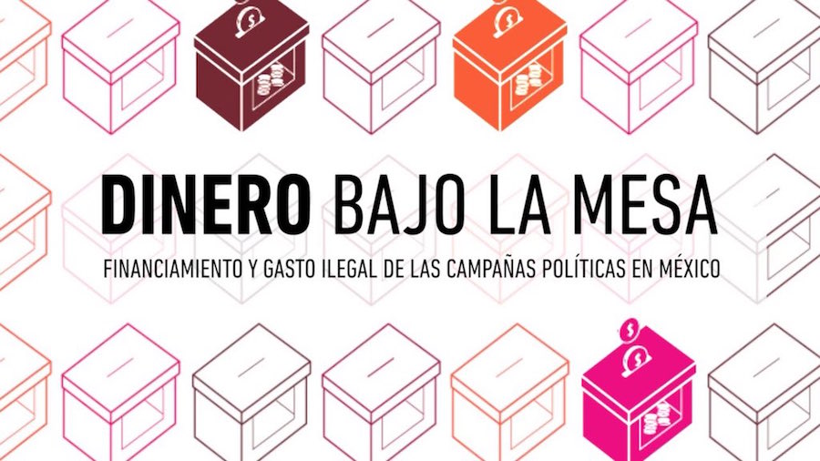 Dinero Bajo la Mesa: financiamiento y gasto ilegal de campañas políticas en México