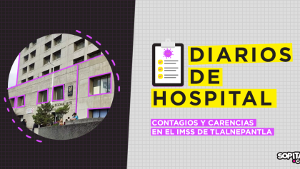 diario-de-hospital-contagios-carencias-doctores-imss-tlalnepantla-72-coronavirus-covid