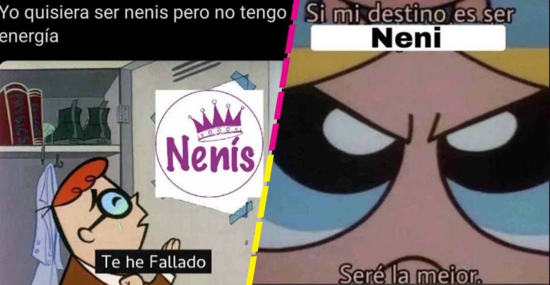 La historia y ejemplo de 'Las Nenis'