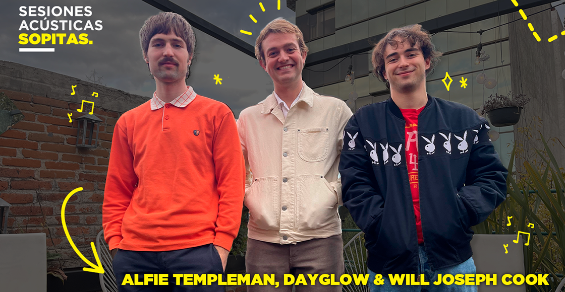 Sesiones acústicas en Sopitas.com presenta: Dayglow, Alfie Templeman y Will Joseph Cook