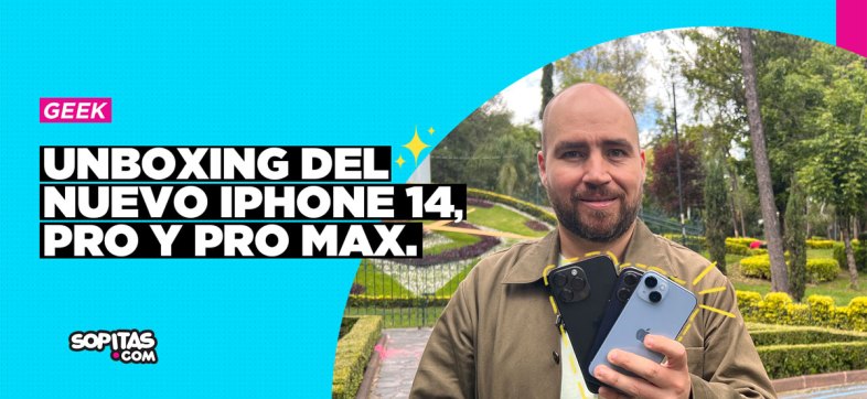 Portada Unboxing iPhone 14 Sopitas