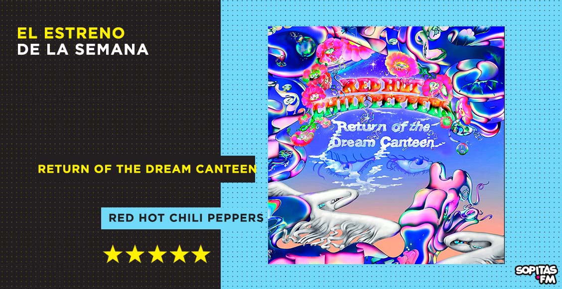 Los Red Hot Chili Peppers se lucen en un viaje psicódelico con 'Return of the Dream Canteen'