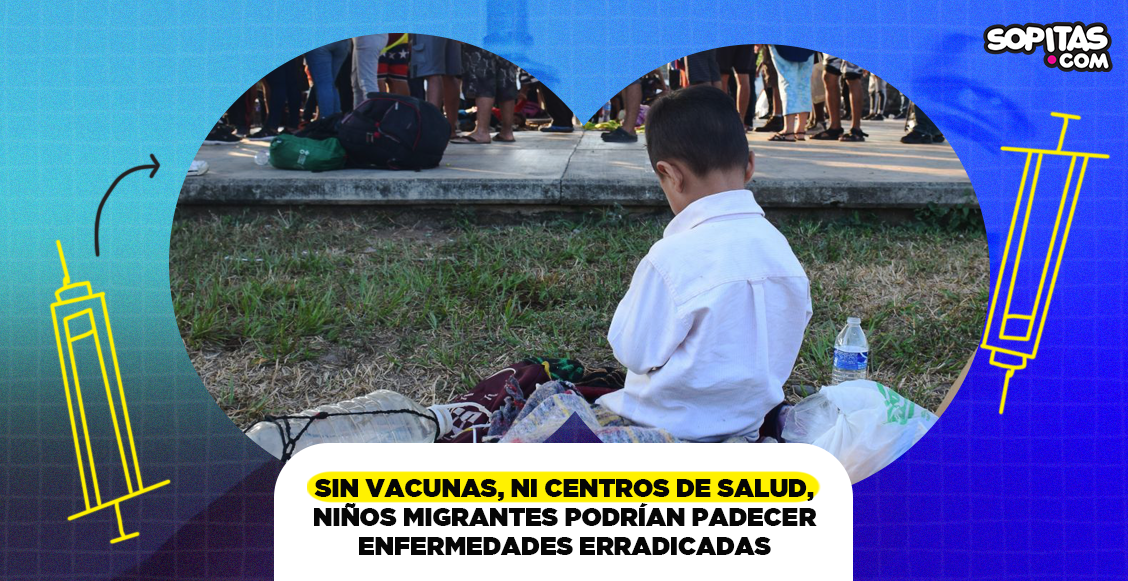 vacunas-centros-salud-ninos-migrantes-padecer-enfermedades-erradicadas-mexico