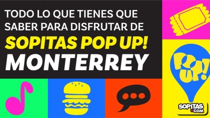 Sopitas PopUp llega a Monterrey