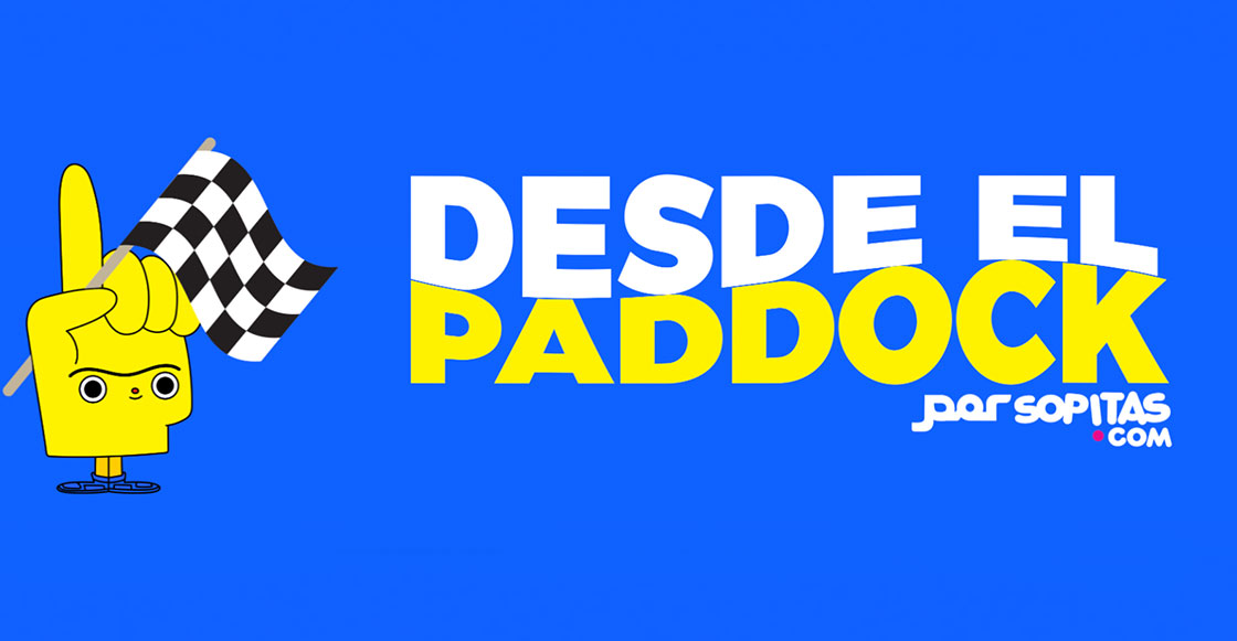 Desde e Paddock, el espacio de Sopitas.com