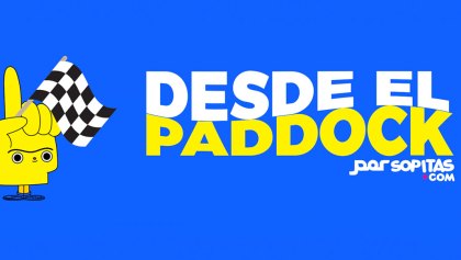 Desde e Paddock, el espacio de Sopitas.com