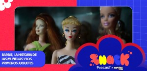 SNACK PODCAST – Ep. 20 | Barbie y la historia de las muñecas