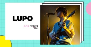 Éntrale a la propuesta de pop lo-fi y personal de Lupo