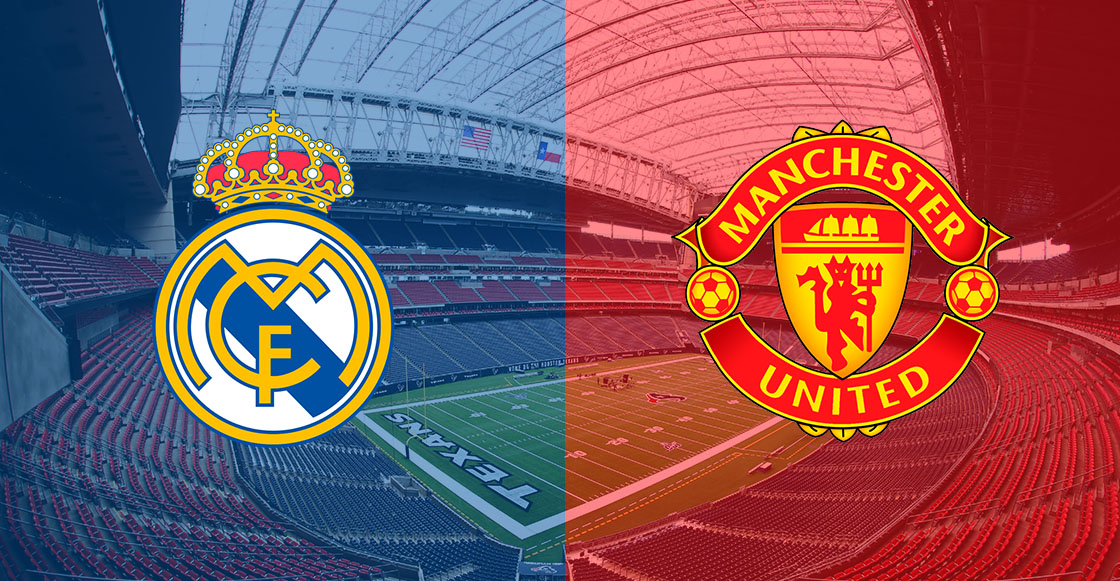 Real Madrid vs Manchester United Duelazo en el NRG Stadium de Houston