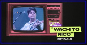 De un demo a su primer éxito: Boy Pablo nos cuenta la creación de "Wachito Rico"