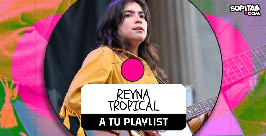 reyna tropical a tu playlist