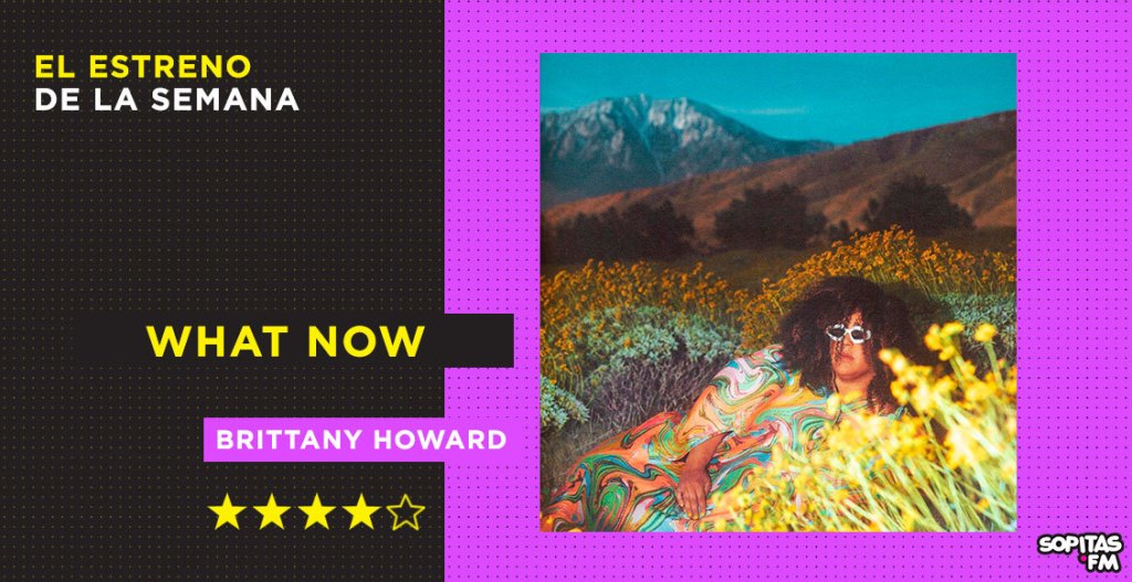 'What Now': Brittany Howard le reclama al desamor con su exploración sonora más atrevida