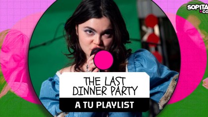 the last dinner party a tu playlist