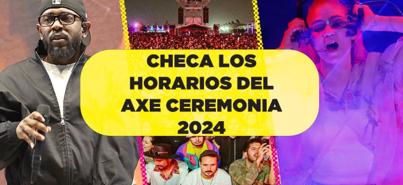 Estos son los horarios oficiales para el AXE Ceremonia 2024