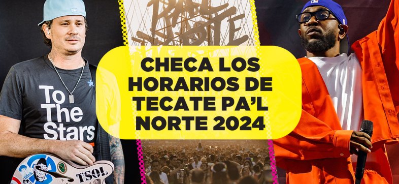 Estos son los horarios oficiales de Tecate Pa'l Norte 2024