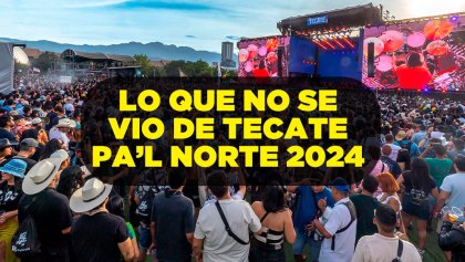 Más allá de la música: Lo que no se vio de Tecate Pa'l Norte 2024