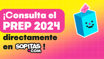 sopitas.com-prep-difusor-oficial-elecciones-2024-2