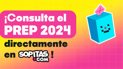 sopitas.com-prep-difusor-oficial-elecciones-2024-2