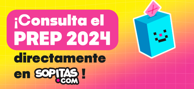 sopitas.com-prep-difusor-oficial-elecciones-2024-2