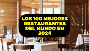 Estos son los xx restaurantes mexicanos que están entre los 100 mejores del mundo en 2024