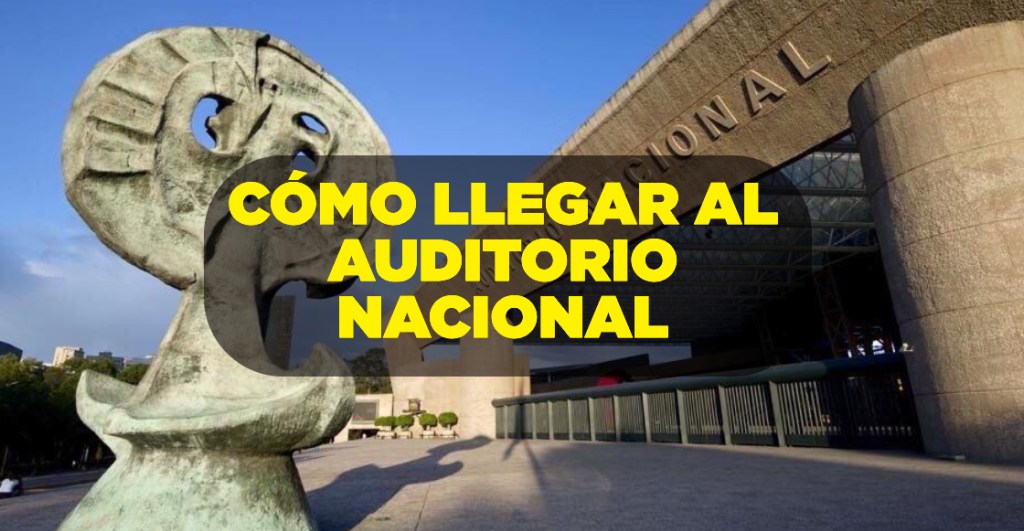 como llegar al auditorio nacional