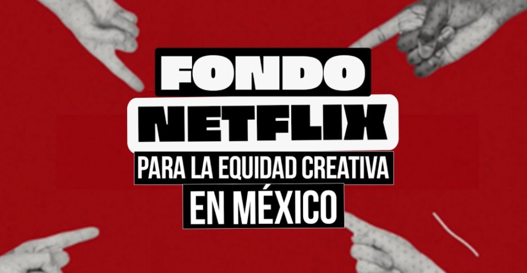 fondo netflix equidad creativa