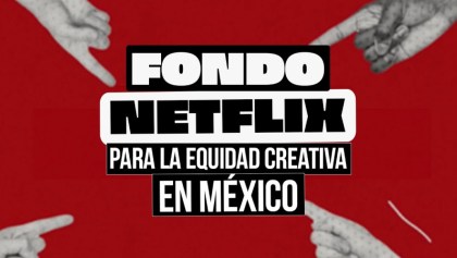 fondo netflix equidad creativa