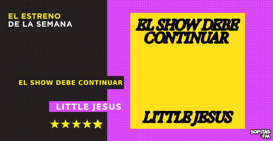 little-jesus-el-show-debe-continuar-resena-disco