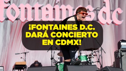 fontaines dc cdmx 2025 concierto