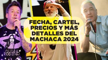 Fecha, lugar, cartel, boletos y todos los detalles del festival Machaca 2024