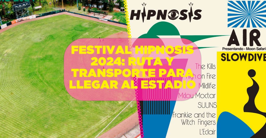 Estadio Fray Nano: Cómo llegar al nuevo venue del Festival Hipnosis 2024