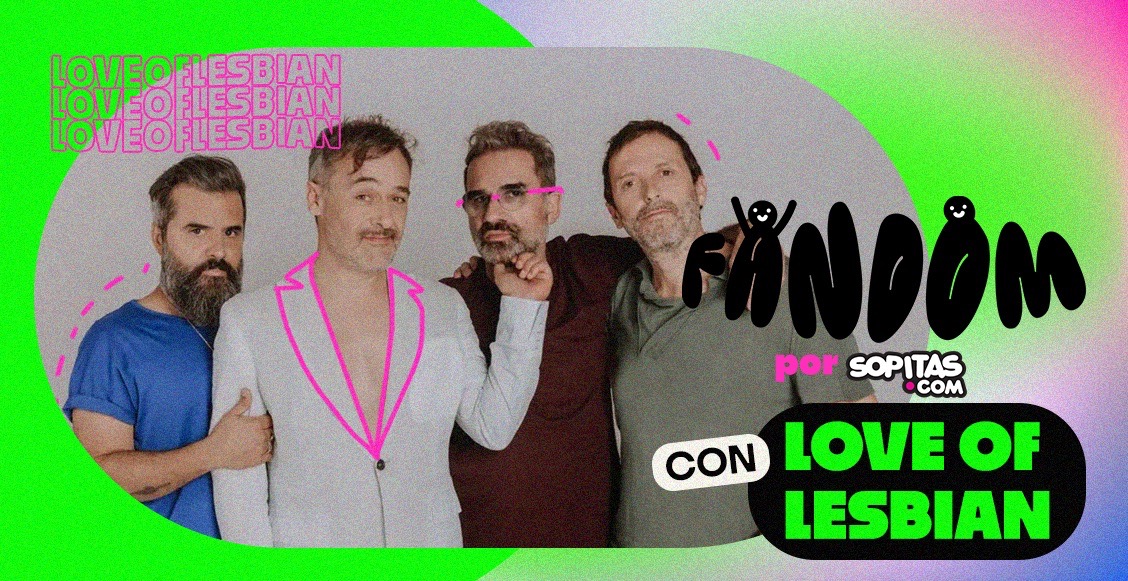 Gánate un M&G con Love Of Lesbian en la CDMX