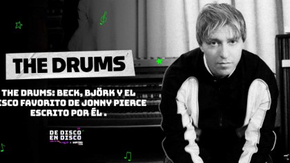 ¿Qué disco de Beck acompañó a Jonny Pierce, de The Drums, en su primera ruptura amorosa?