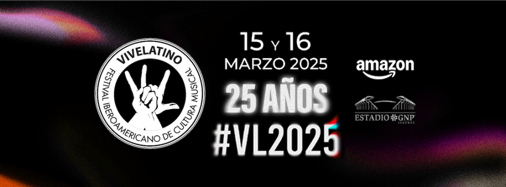 vive-latino-2025-cartel-lineup-boletos-fechas-estadio-gnp