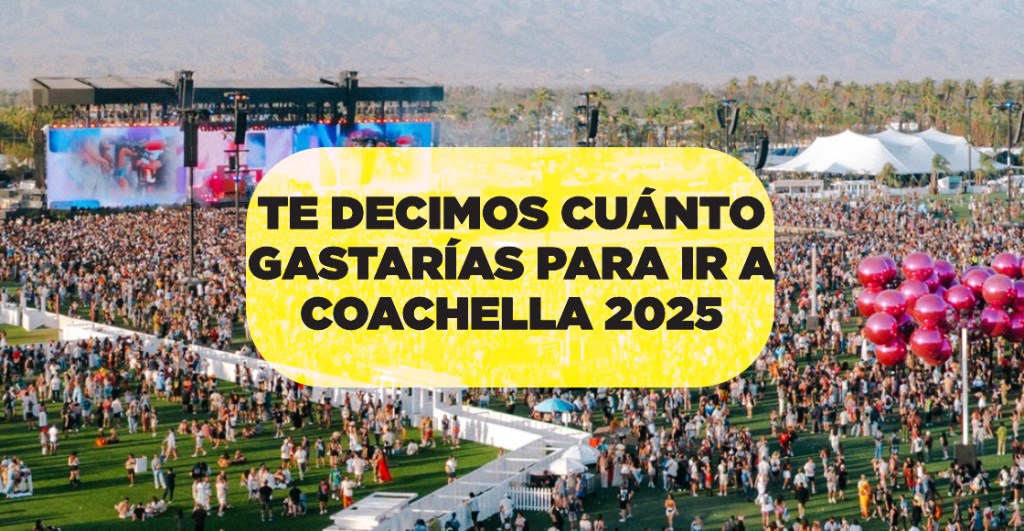 Boletos del Coachella 2025: ¿Cuánto gastas en ir al festival desde México?