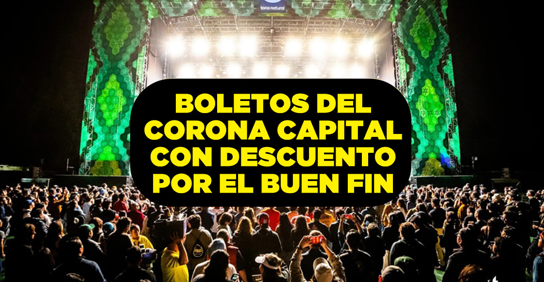 Boletos del Corona Capital 2024 tienen descuento por el Buen Fin