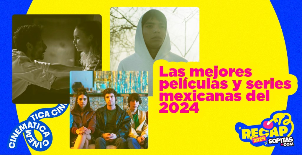 Nuestras películas y series mexicanas favoritas de 2024