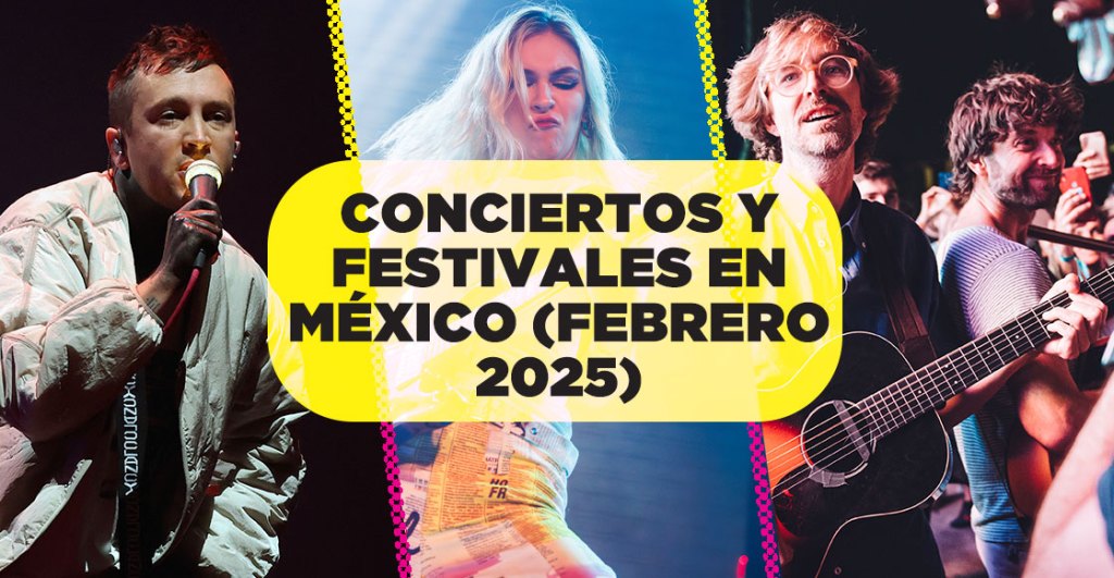 Checa los conciertos y festivales en México para febrero de 2025