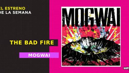 mogwai-the-bad-fire-resena-disco