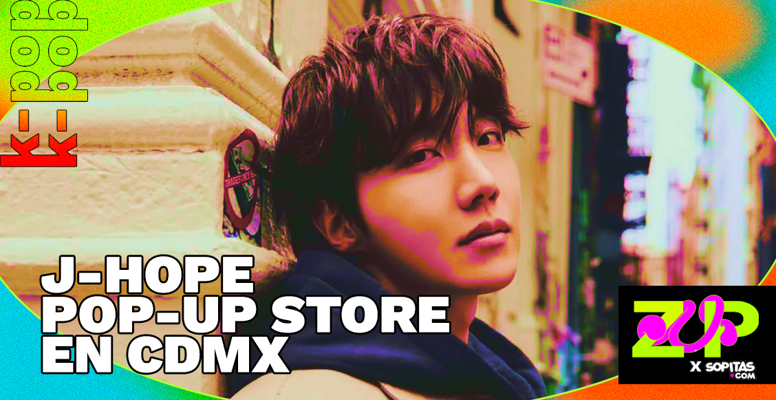 Imagen promocional de la Pop-Up Store de J-Hope en la Ciudad de México, con el artista surcoreano posando en una calle con tonos vibrantes y el logo de Sopitas.