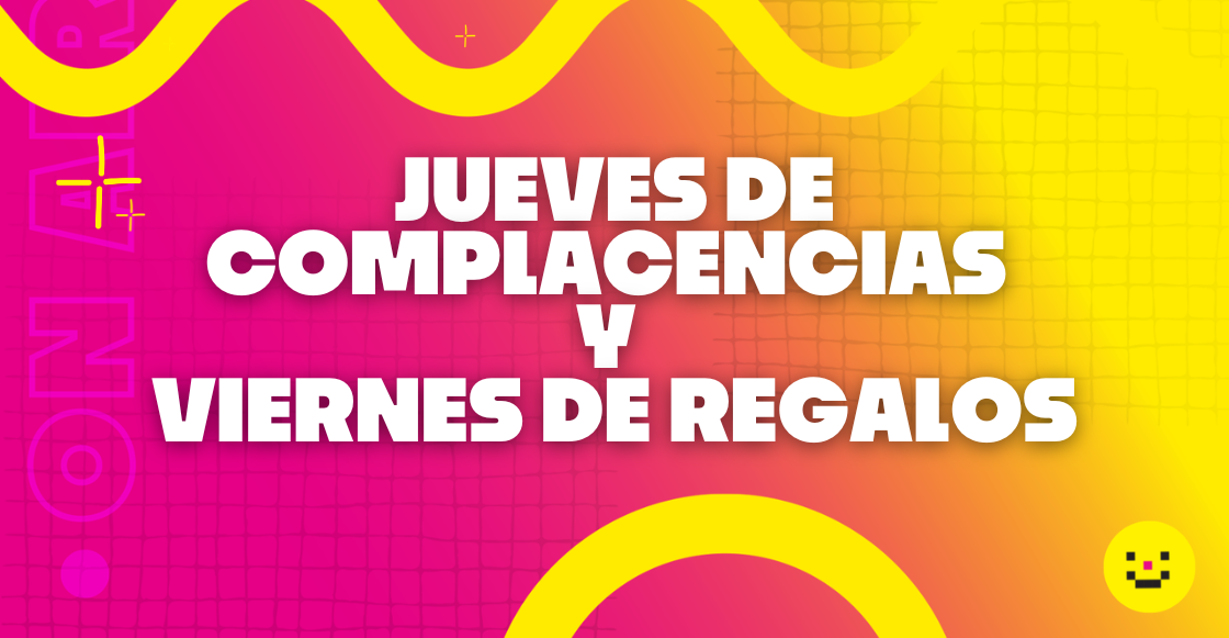 jueves-complacencias-viernes-regalos-sopitas-fm-radio-chilango-youtube-dinamica