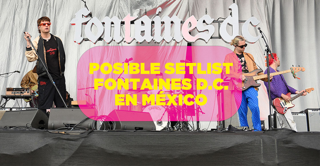 El posible setlist para el concierto de Fontaines D.C. en México