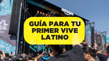 Guía útil por si es tu primera vez en el Vive Latino